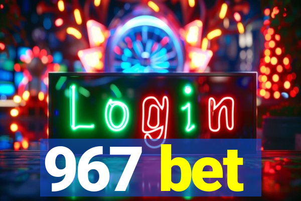 967 bet